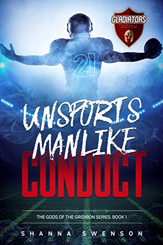 UNSPORTSMANLIKE CONDUCT (Gods of the Gridiron Book 1) by Shanna&nbsp;Swenson