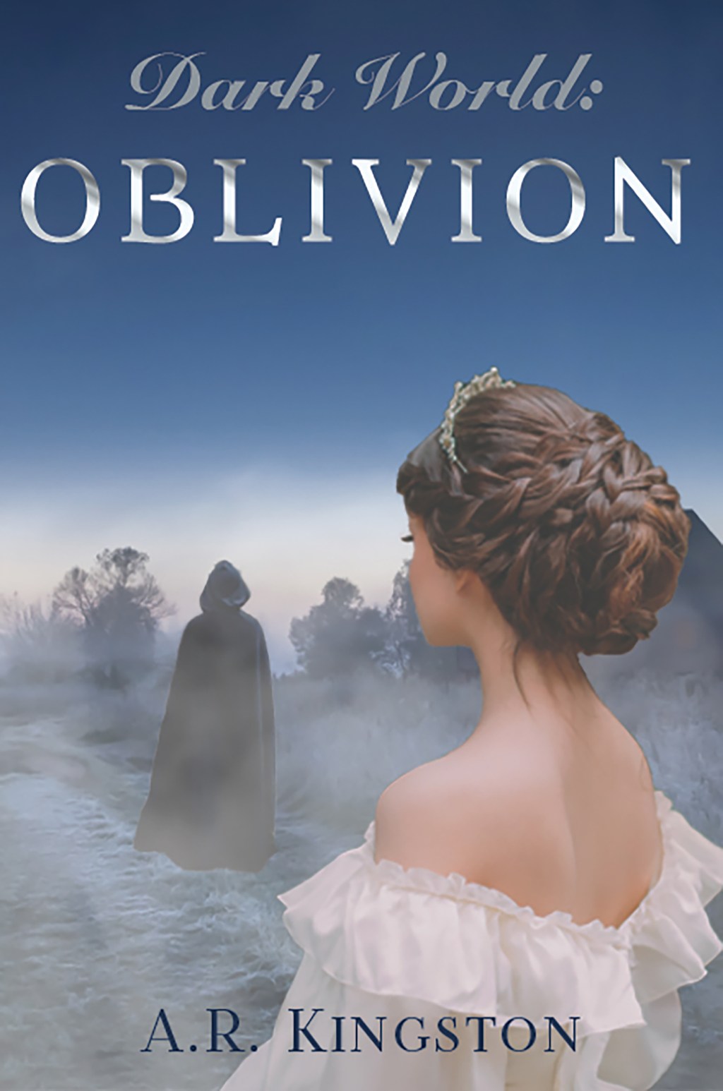 Dark World: Oblivion by A. R&nbsp;Kingston