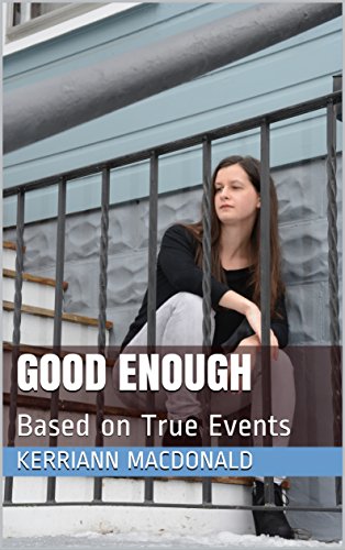 Good Enough: Based on True Events by Kerriann&nbsp;Macdonald