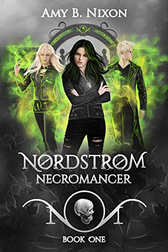 Nordstrom Necromancer: A New Adult Dark Fantasy Inspired By Norse Mythology by Amy B.&nbsp;Nixon