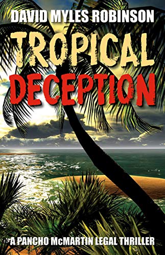 Tropical Deception: A Pancho McMartin Legal Thriller by David Myles&nbsp;Robinson