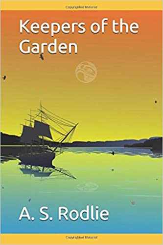 Keepers of the Garden by A.S.&nbsp;Rodlie