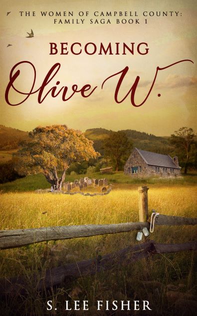 Book excerpt:Becoming Olive W.: The Women of Campbell County: Family Saga Book 1 by S. Lee&nbsp;Fisher