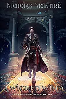 BookView review: A Wicked Wind: Book 2 of The Archanium Codex by Nicholas&nbsp;McIntire