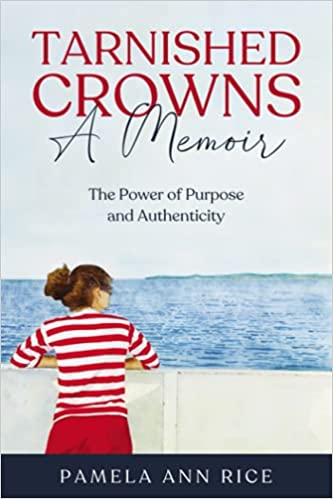 BookView Review: Tarnished Crowns a Memoir: The Power of Purpose and Authenticity by Pamela&nbsp;Rice