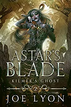 BookView Review: Kilmer’s Ghost: Astar’s Blade by Joe&nbsp;Lyon