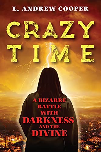 BookView Review: Crazy Time: A Bizarre Battle with Darkness and the Divine by L. Andrew&nbsp;Cooper