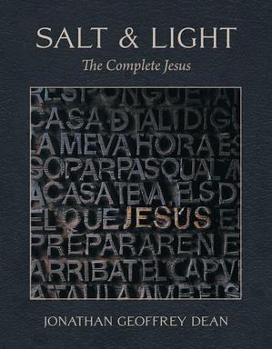 BookView Review: SALT & LIGHT: The Complete Jesus by Jonathan Geoffrey&nbsp;Dean