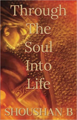 BookView Review: Through The Soul Into Life by Shoushan&nbsp;B