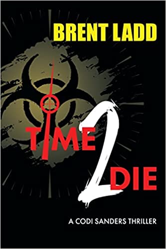 BookView Review: Time 2 Die: A Codi Sanders Thriller by Brent&nbsp;Ladd