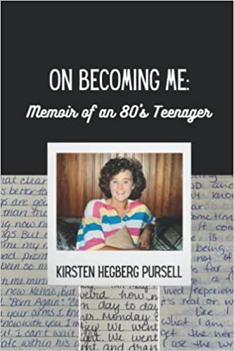 BookView Review: On Becoming Me: Memoir of an 80’s Teenager by Kirsten Hegberg&nbsp;Pursell