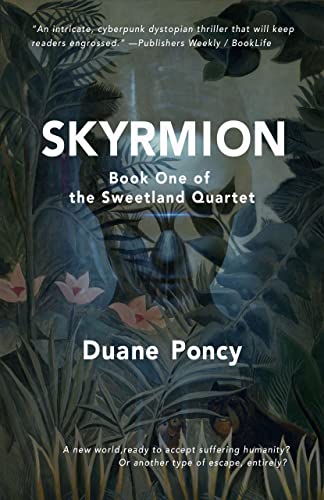 BookView Review: Skyrmion: Book One of the Sweetland Quartet by Duane&nbsp;Poncy
