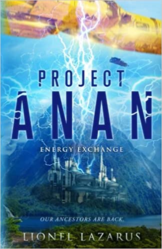 Book Excerpt:BookView Review: Project Anan (Book 1 of the Energy Exchange Series)by Lionel&nbsp;Lazarus