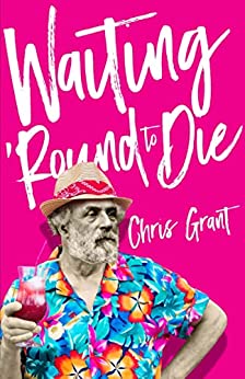 BookView Review: Waiting ‘Round To Die by Chris&nbsp;Grant