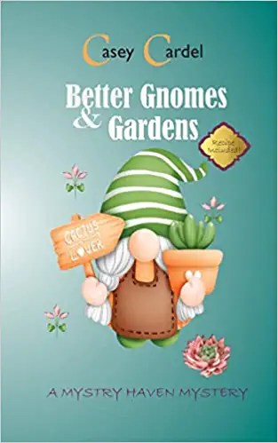BookView Excerpt: Better Gnomes & Gardens (Mysty Haven Mysteries) by Casey&nbsp;Cardel