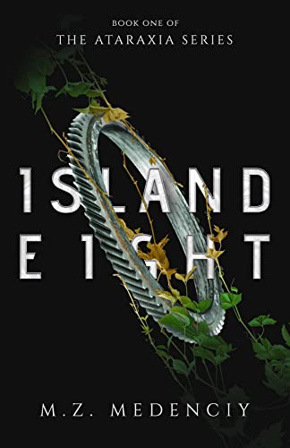 BookView Review: Island Eight: Book One of the Ataraxia Series by M.Z.&nbsp;Medenciy