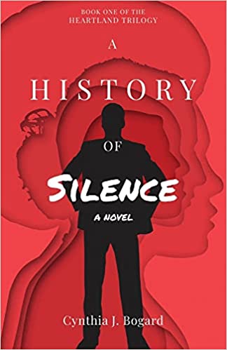BookView Review: A History of Silence: A Novel (The Heartland Trilogy, Book One) by Cynthia J.&nbsp;Bogard