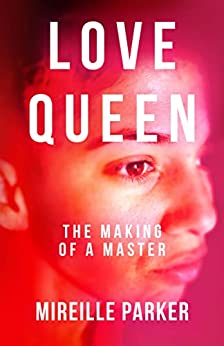 BookView Review: Love Queen: The Making of a Master by Mireille&nbsp;Parker