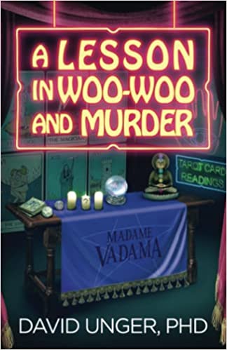BookView review: A Lesson in Woo-Woo and Murder (A Lesson in Series Book 9) by David Unger&nbsp;PhD