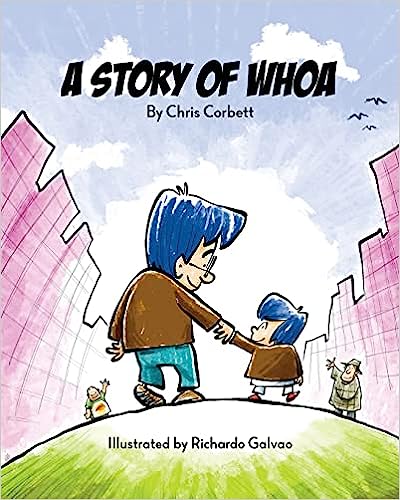 BookView review: A Story of Whoa by Chris Corbett (Author), Richardo Galvao&nbsp;(Illustrator)