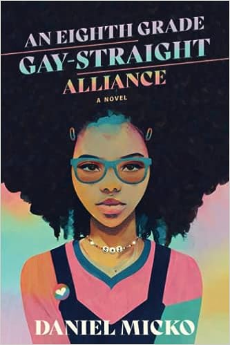 BookView review: An Eighth Grade Gay Straight Alliance by Daniel&nbsp;Micko