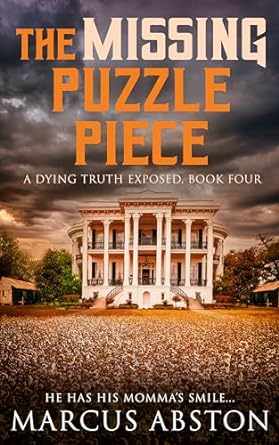 Book review: The Missing Puzzle Piece (A Dying Truth Exposed, Book Four) by Marcus&nbsp;Abston