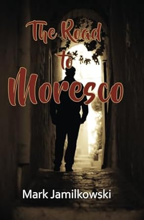 Book review: The Road to Moresco by Mark&nbsp;Jamilkowski