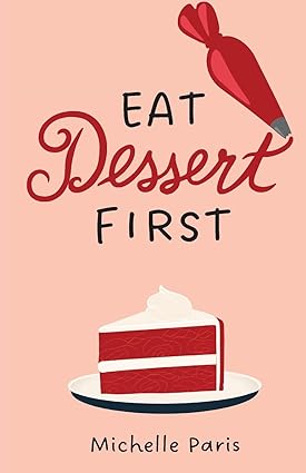 Eat Dessert First by Michelle&nbsp;Paris
