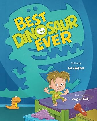 Best Dinosaur Ever by Lori Rotter (Author), Vaughan Duck&nbsp;(Illustrator)