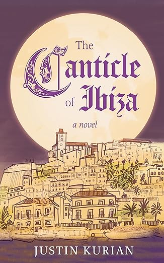 BookView review: The Canticle of Ibiza by Justin&nbsp;Kurian