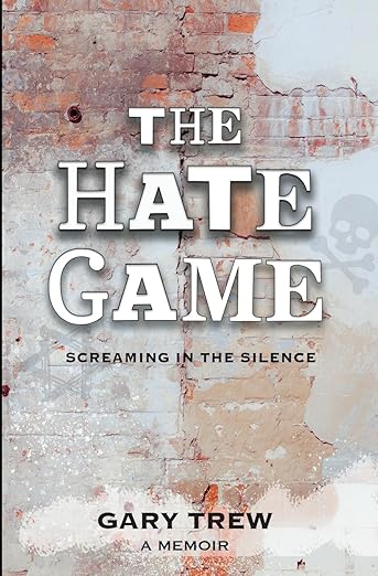 BookView review: The Hate Game: Screaming in the Silence – A Memoir by Gary&nbsp;Trew