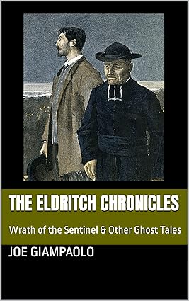 BookView review: THE ELDRITCH CHRONICLES: Wrath of the Sentinel & Other Ghost Tales by Joe&nbsp;Giampaolo