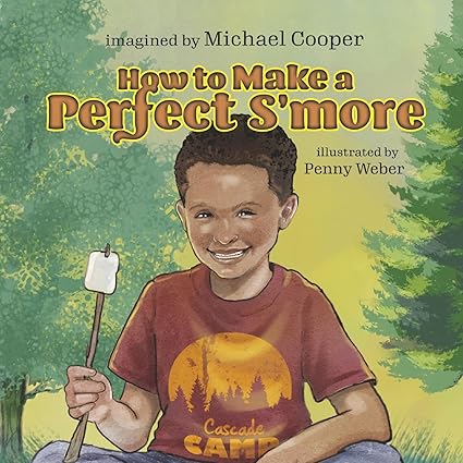 BookView review: How to Make a Perfect S’more by Michael Cooper (Author), Penny Weber&nbsp;(Illustrator)