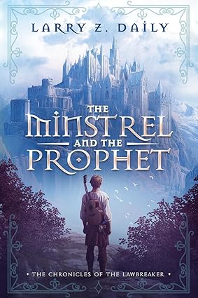 BookView review: The Minstrel and the Prophet: Book One of the Chronicles of the Lawbreaker by Larry Z.&nbsp;Daily