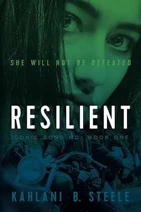 BookView review: Resilient: She Will Not Be Defeated (Iconic Sons MC Book 1) by Kahlani B.&nbsp;Steele