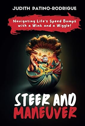 BookView review: Steer and Maneuver: Navigating Life’s Speed Bumps with a Wink and a Wiggle by Judith&nbsp;Patino-Rodrigue