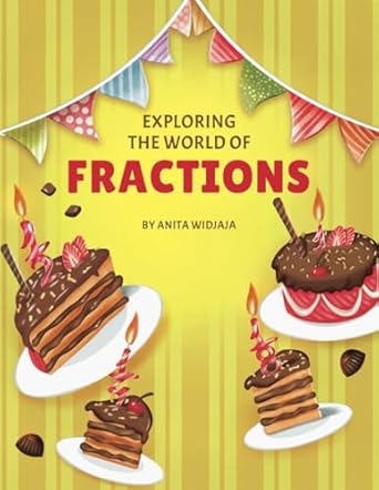 BookView Review: Exploring the World of Fractions by Anita Widjaja (Author), Andreea Hompoth-Voicu&nbsp;(Illustrator)