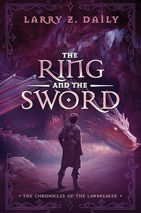 BookView Review: The Ring and the Sword: Book Two of the Chronicles of the Lawbreaker by Larry Z.&nbsp;Daily