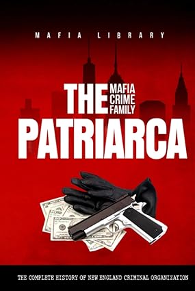 BookView Review: The Patriarca Mafia Crime Family by Mafia&nbsp;Library