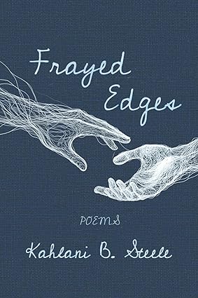 BookView Review: Frayed Edges: Poems by Kahlani B.&nbsp;Steele