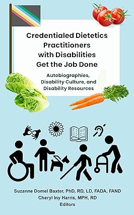 BookView Review: Credentialed Dietetics Practitioners with Disabilities Get the Job Done by Suzanne Domel Baxter (Author), Cheryl Iny Harris&nbsp;(Author)