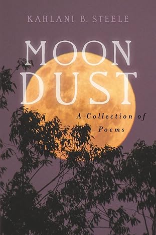 BookView Review: Moondust: A Collection of Poems by Kahlani B.&nbsp;Steele