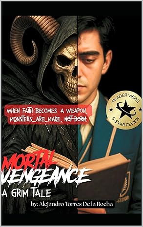 Book Excerpt: Mortal Vengeance: A Grim Tale: (The Mortal Vengeance Series, Book 0) by Alejandro Torres De la&nbsp;Rocha