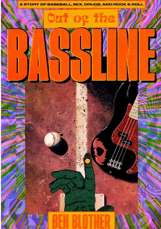 BookView Review: OUT OF THE BASSLINE: a story of baseball, sex, drugs, and rock & roll by Ben&nbsp;Blotner