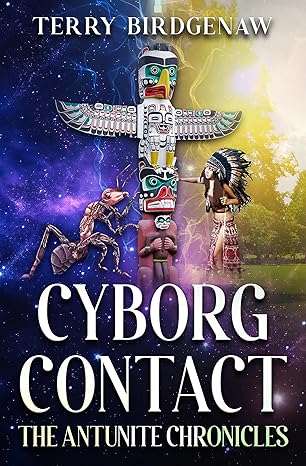 Cyborg Contact (The Antunite Chronicles # 4) by Terry&nbsp;Birdgenaw