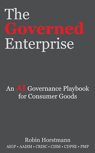BookView Review: Summary of The Governed Enterprise: An AI Governance Playbook for Consumer Goods by Robin&nbsp;Horstmann