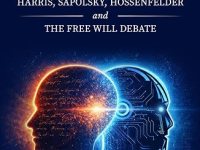 BookView Review: The Determinists: Harris, Sapolsky, Hossenfelder, and the Free Will Debate by Lawrence David&nbsp;Rose