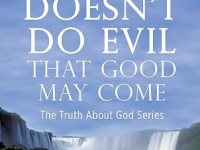 BookView Review: God Doesn’t Do Evil That Good May Come: The Truth About God Series by Delores J.&nbsp;Porter