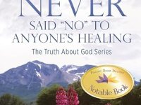 BookView Review: God Has Never Said No to Anyone’s Healing: The Truth About God Series – Book Three by Delores J.&nbsp;Porter
