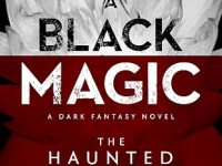 BookView Review: A Black Magic: The Haunted Women #3 by Joseph&nbsp;Stone